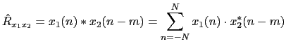 $\displaystyle \hat{R}_{x_{1}x_{2}} = x_{1}(n) * x_{2}(n-m) = \sum_{n=-N}^{N}x_{1}(n)\cdot x^{*}_{2}(n-m)$