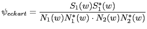 $\displaystyle \psi_{eckart} = \frac{S_{1}(w)S^{*}_{1}(w)}{N_{1}(w)N^{*}_{1}(w) \cdot N_{2}(w)N^{*}_{2}(w)}$