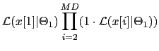 $\displaystyle \mathcal{L}(x[1]\vert\Theta_{1})
\prod_{i=2}^{MD}(1 \cdot
\mathcal{L}(x[i]\vert\Theta_{1}))$