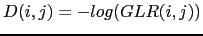 $ D(i,j) = -log(GLR(i,j))$
