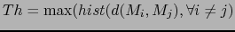 $\displaystyle Th= \max(hist(d(M_{i}, M_{j}), \forall i \ne j)$