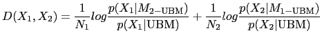 $\displaystyle D(X_{1}, X_{2})=\frac{1}{N_{1}}log \frac{p(X_{1}\vert M_{2-\text...
...ac{1}{N_{2}}log \frac{p(X_{2}\vert M_{1-\text{UBM}})}{p(X_{2}\vert\text{UBM})}$