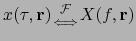 $ x(\tau,\mathbf{r})
{\mathcal{F} \atop \Longleftrightarrow} X(f,\mathbf{r})$