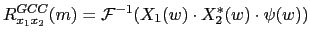 $\displaystyle R^{GCC}_{x_{1}x_{2}}(m) = \mathcal{F}^{-1}(X_{1}(w)\cdot X^{*}_{2}(w)\cdot \psi(w))$