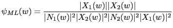 $\displaystyle \psi_{ML}(w) = \frac{\vert X_{1}(w)\vert\vert X_{2}(w)\vert}{\ve...
...\vert^{2}\vert X_{2}(w)\vert^{2}\vert N_{2}(w)\vert^{2}\vert X_{1}(w)\vert^{2}}$