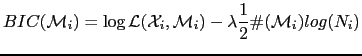 $\displaystyle BIC(\mathcal{M}_{i}) = \log \mathcal{L}(\mathcal{X}_{i},\mathcal{M}_{i}) - \lambda \frac{1}{2} \char93 (\mathcal{M}_{i}) log(N_{i})$