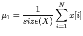 $\displaystyle \mu_{1}=\frac{1}{size(X)}\sum_{i=1}^{N} x[i]$
