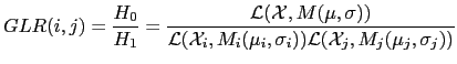$\displaystyle GLR(i, j) = \frac{H_{0}}{H_{1}} = \frac{\mathcal{L}(\mathcal{X},...
...}(\mu_{i},\sigma_{i}))\mathcal{L} (\mathcal{X}_{j},M_{j}(\mu_{j},\sigma_{j}))}$