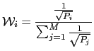 $\displaystyle \mathcal{W}_{i}=\frac{\frac{1}{\sqrt{P_{i}}}}{\sum_{j=1}^{M}\frac{1}{\sqrt{P_{j}}}}$