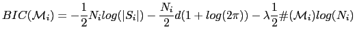 $\displaystyle BIC(\mathcal{M}_{i}) = -\frac{1}{2} N_{i} log(\vert S_{i}\vert) -...
...2} d(1 + log(2\pi)) - \lambda \frac{1}{2} \char93 (\mathcal{M}_{i}) log(N_{i})$