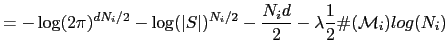 $\displaystyle = -\log(2\pi)^{dN_{i}/2} - \log(\vert S\vert)^{N_{i}/2} - \frac{N_{i}d}{2}
- \lambda \frac{1}{2} \char93 (\mathcal{M}_{i}) log(N_{i})$